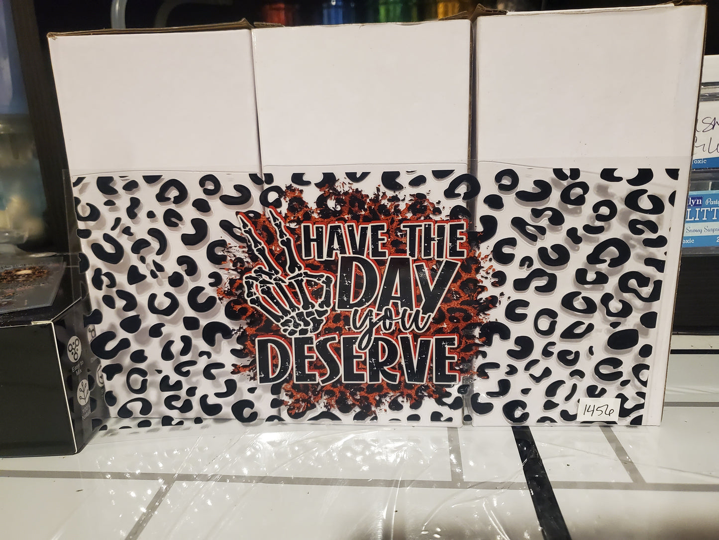 Have the day you Deserve 1456