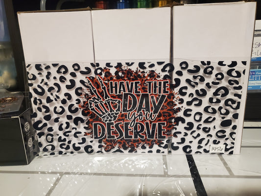 Have the day you Deserve 1456