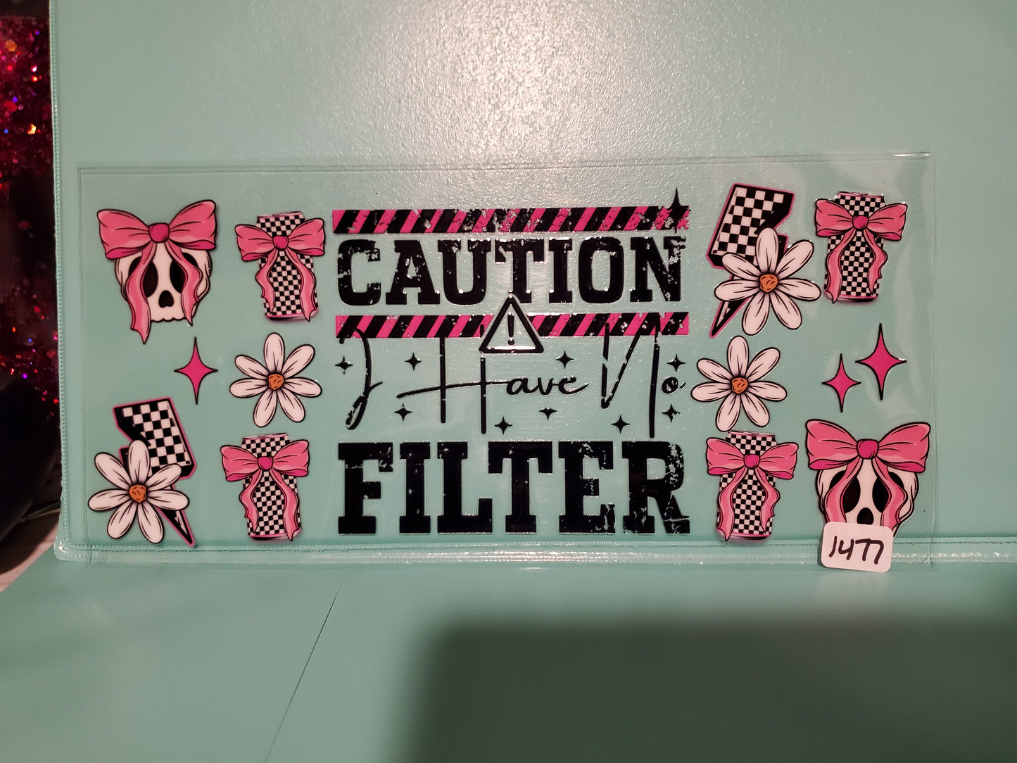 Caution No Filter 1477