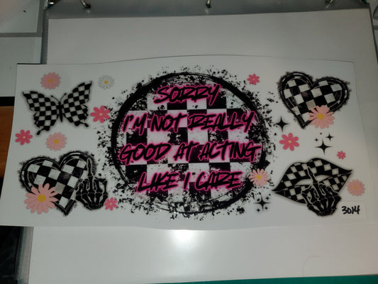 Sorry I'm not really good at acting like i care 40oz. 3014