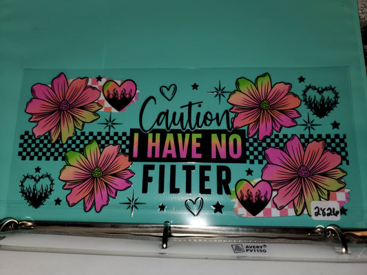 Caution i have no filter 2826