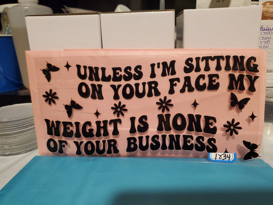 Unless i am sitting on your face 1834